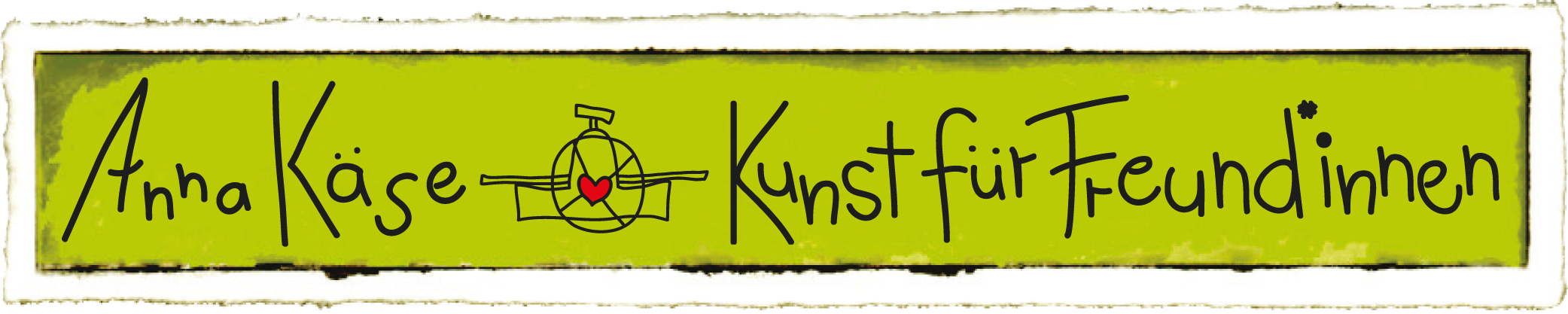 Anna Käse - Kunst für Freund*innen